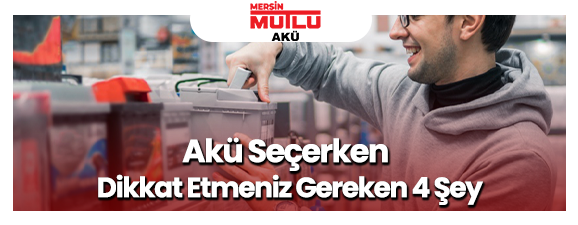 Akü Seçerken Dikkat Etmeniz Gereken 4 Şey